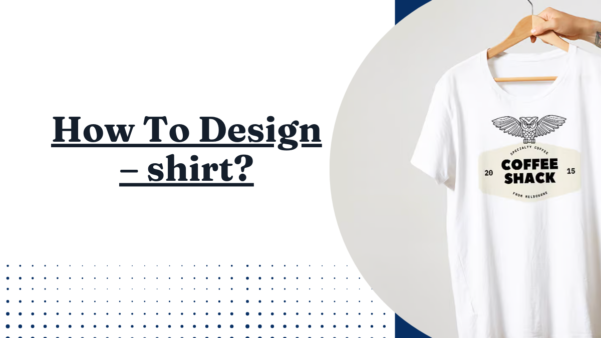 How To Design – shirt